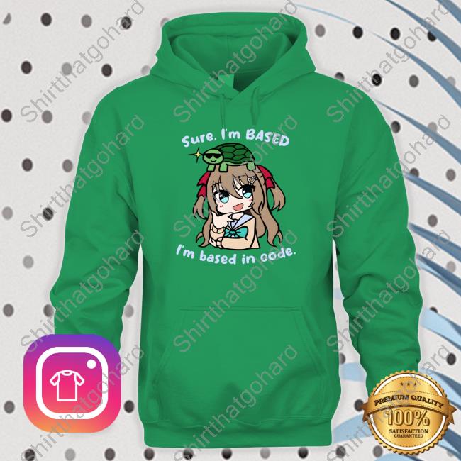 Neuro Sama Merch Neuro-Sama Sure I'm Based I'm Based In Code Shirts