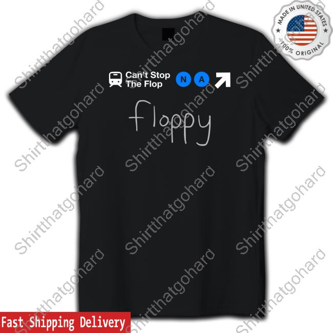 Official Complexity Can't Stop The Flop Na Floppy Tee Shirt