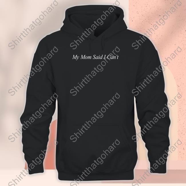 Official Shitheadsteve Merch My Mom Said I Can't Shirts