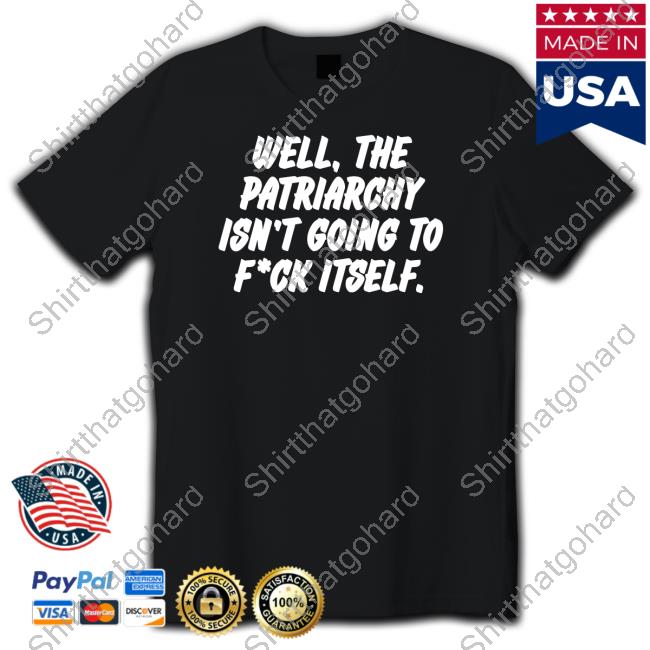Nordacious Shop Well The Patriarchy Isn't Going To Fuck Itself Sweatshirt