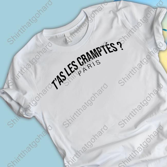 T'as Les Cramptés Paris Shirt