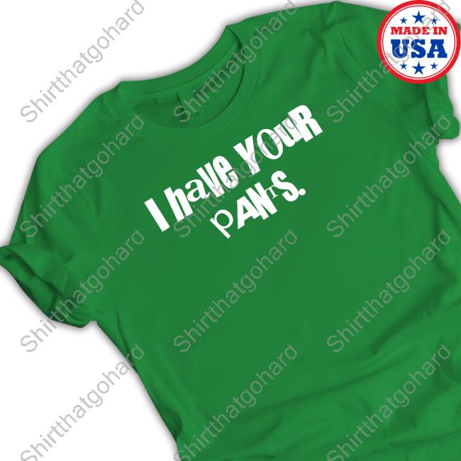 Official I Have Your Pants Long Sleeve Tee