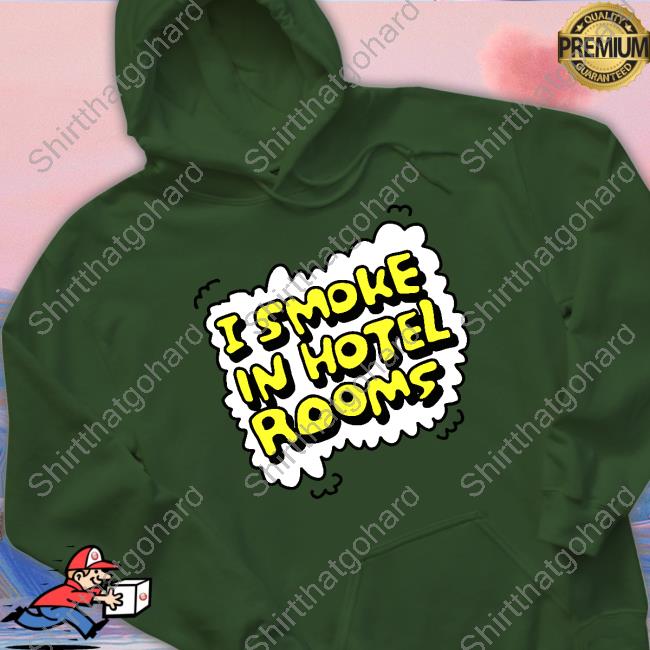 I Smoke In Hotel Rooms Tee Official I Smoke In Hotel Rooms T-Shirt