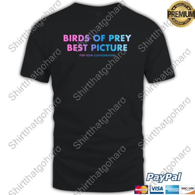 Birds Of Prey Best Picture For Your Consideration T Shirts Thestoobs