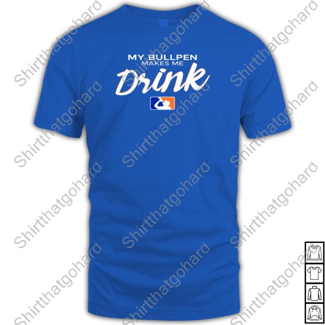 My Bullpen Makes Me Drink Shirt