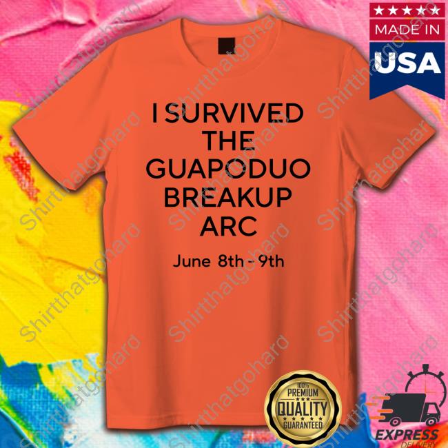 Official I Survived The Guapoduo Breakup Arc Shirt