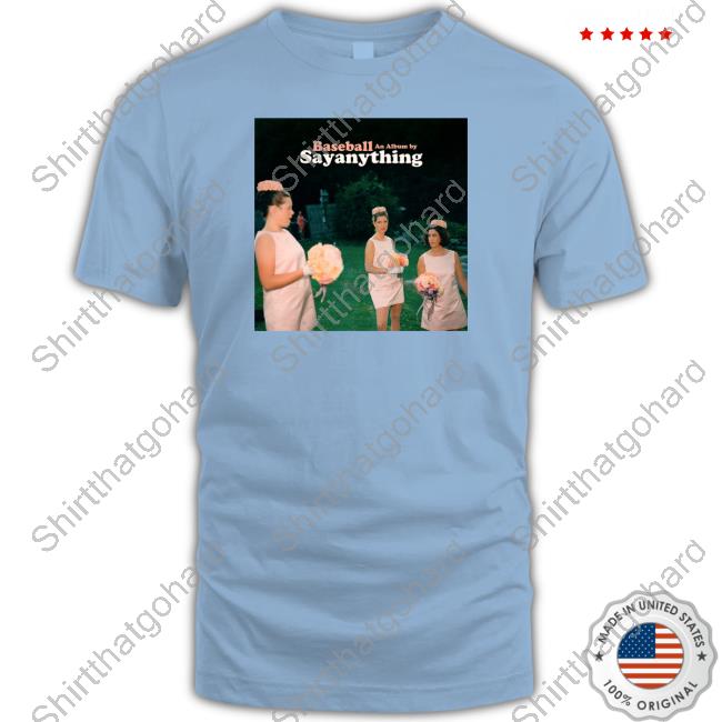 Official Say Anything Baseball T Shirts