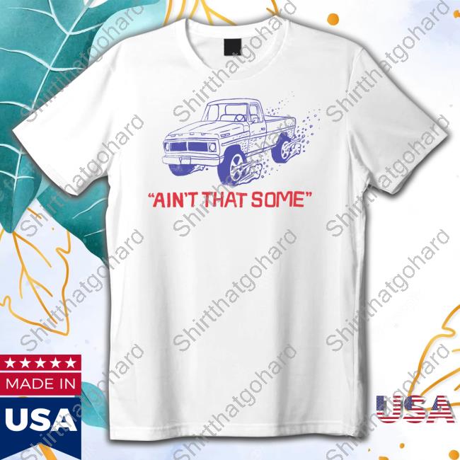 Morgan Wallen Shop Ain't That Some Shirt