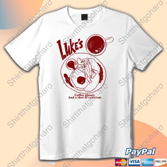 Luke's Coffee Please And A Shot Of Cynicism T Shirt