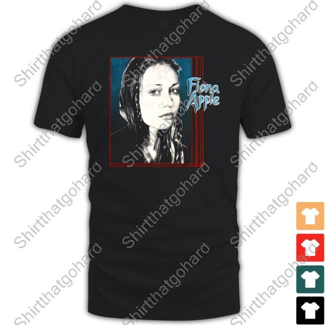 Fiona Apple Bootleg Shirts
