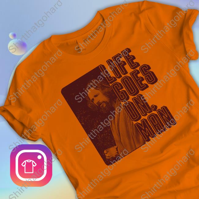 Miles Mikolas Big Lebowski Life Goes On Man Shirt