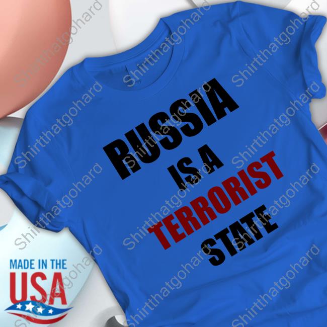 Russia Is A Terrorist State Ukraine War T Shirt