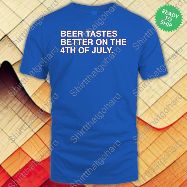 Official Obvious Shirts Beer Tastes Better On The 4Th Of July Shirt