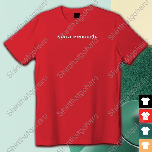 You Are Enough Dear Person Behind Me The World Is A Better Place With You In It Sweatshirt