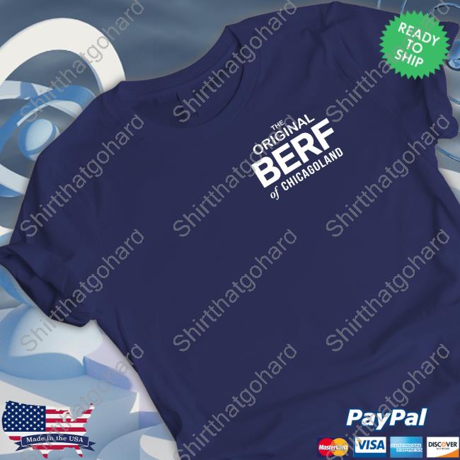 The Original Berf Of Chicagoland T Shirt