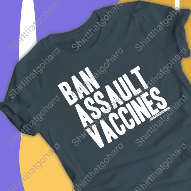 Ban Assault Vaccines Tee Shirt