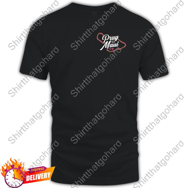 Pray For Maui T Shirts