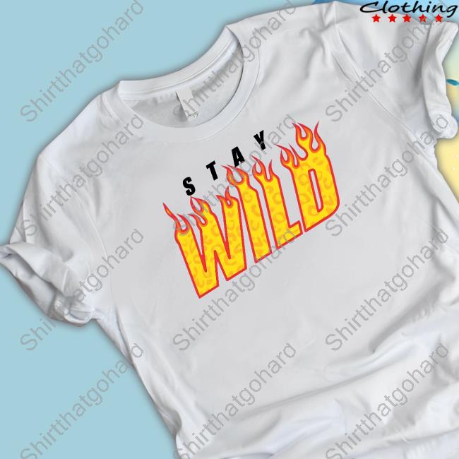 Official Stay Wild Fire White Shirt