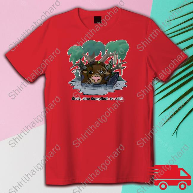 Official Stolz Eine Sumpfkuh Zu Sein Custom T Shirts