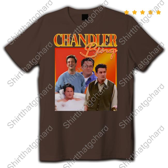 T Shirt Maddness Chandler Bing Homage Custom T Shirts