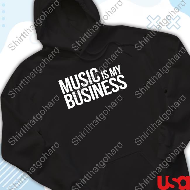 Music Is My Business Shirt
