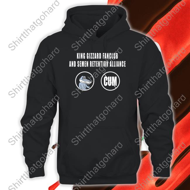 Kgatlw King Gizzard Fan Club And Semen Retention Alliance Sweatshirt