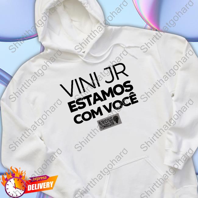 Official Vini Jr Estamos Com Você Hoodie