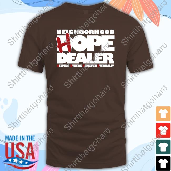 Official Neighborhood Hope Dealer Helping Others Prosper Eternally Tee