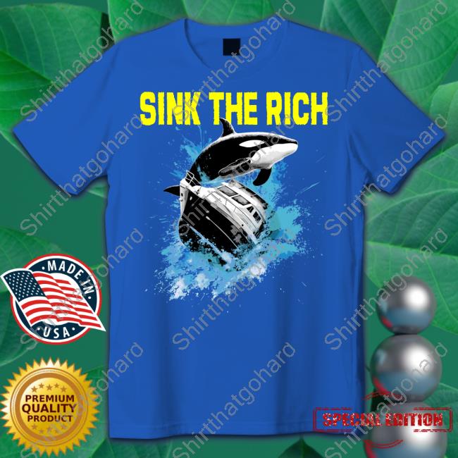 Sink The Rich T Shirt