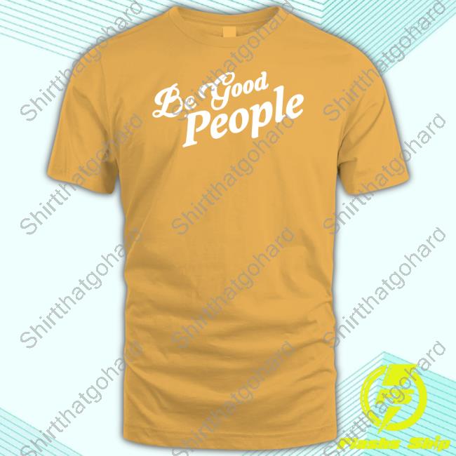Dead Meat Be Good People T-Shirt