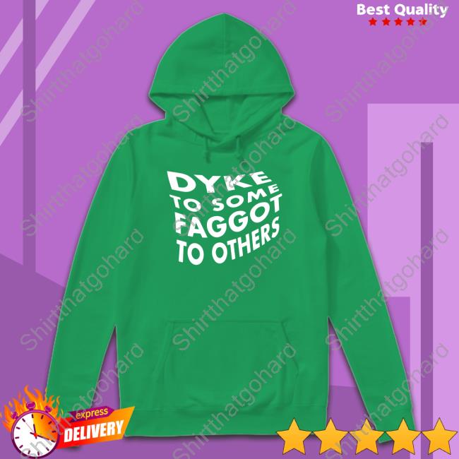 Dyke To Some Faggot To Others Tee Shirt