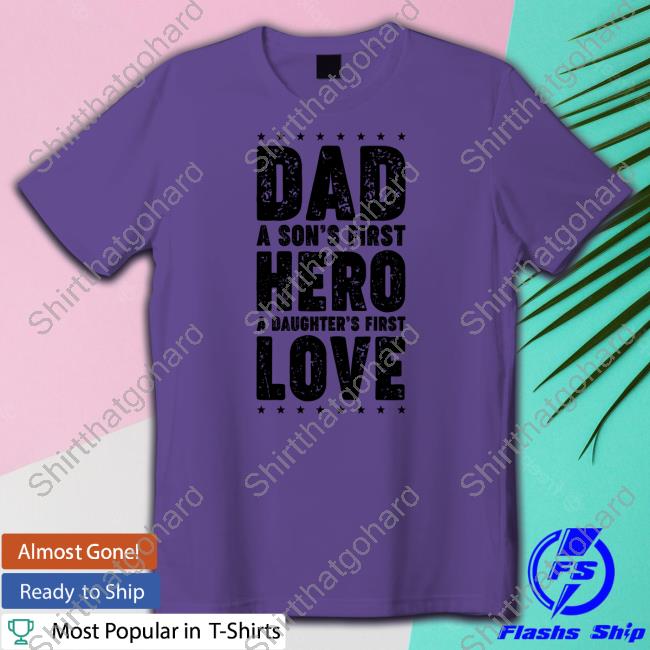 Official Destiny Dad A Son's First Hero A Daughter's First Love Sweatshirt