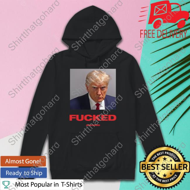 Trump Mugshot Fucked Shirt
