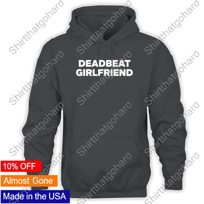 Official Truth Or Dare Shop Merch Deadbeat Girlfriend Shirt