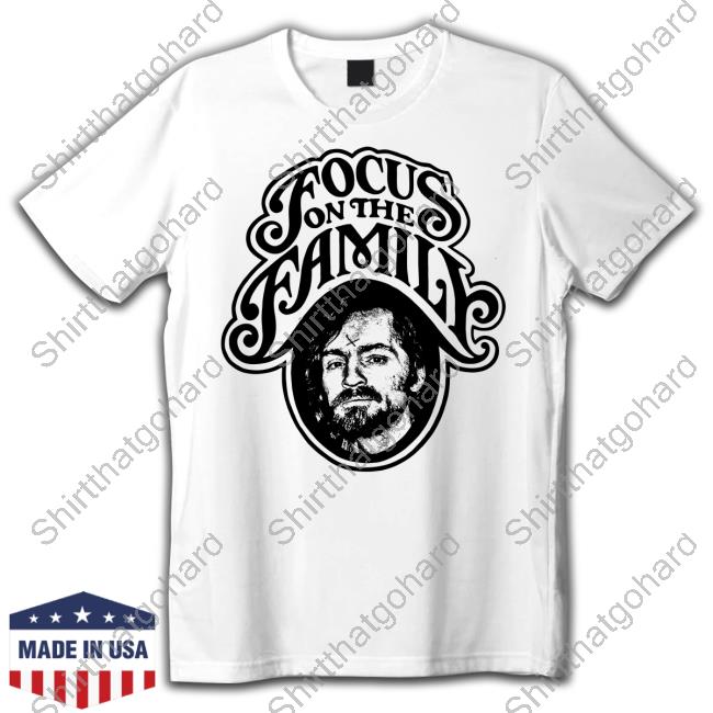 Charles Manson Focus On The Family Tee Shirt
