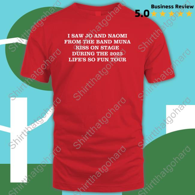 I Saw Jo And Naomi From The Band Muna Kiss On Stage During The 2023 Life's So Fun Tour Tee