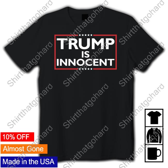 Trump Is Innocent Shirts