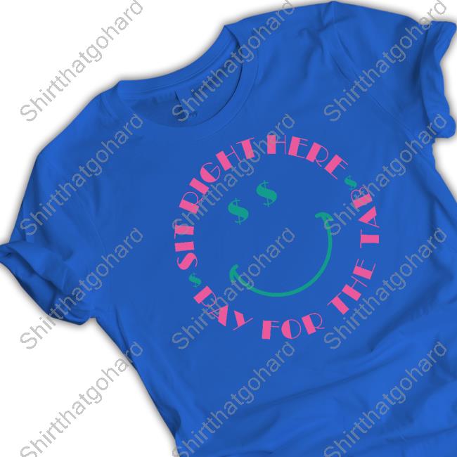 Official Pay For The Tab Sit Right Here Shirt