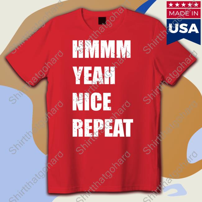 Official Hmmm Yeah Nice Repeat Long Sleeve Tee