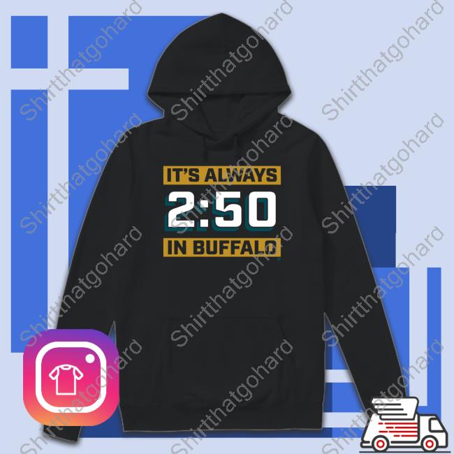 Official It's Always 2:50 In Buffalo Shirt