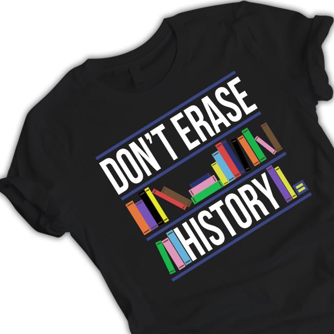 Don't Erase History T-Shirt