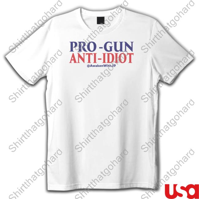 AwakenWithJP Pro Gun Anti Idiot Rwb Shirt