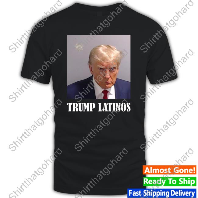 Official Trump Mugshot Latinos Shirts