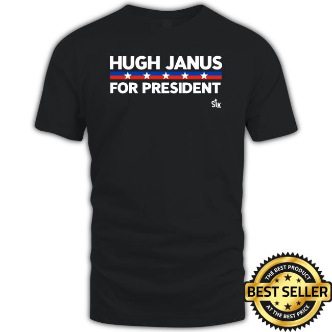 Official Hugh Janus for President Shirt