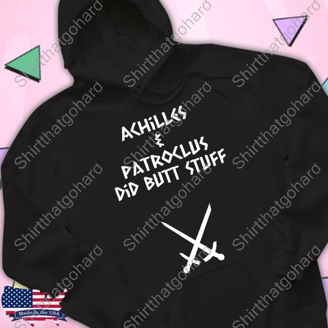 Achilles & Patroclus Did Butt Stuff T Shirt