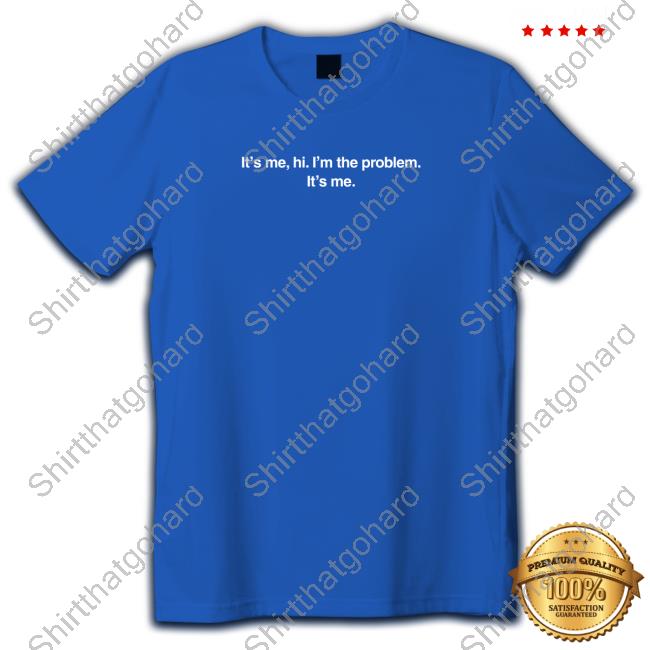 I'm The Problem Long Sleeve T-Shirt