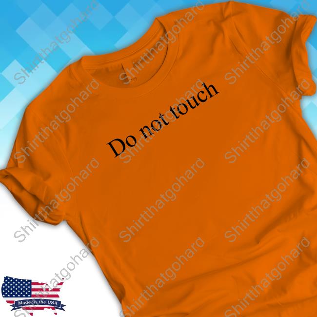 Do Not Touch T-Shirt