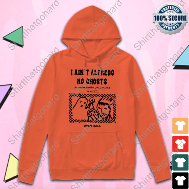 I Ain't Alfredo No Ghosts T-Shirt