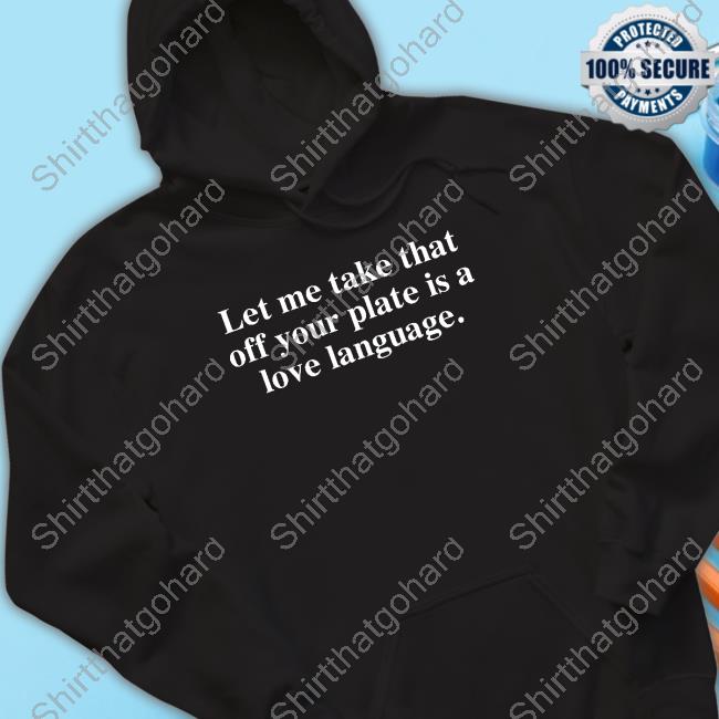 Official Dr Nicole Lepera Let Me Take That Off Your Plate Is A Love Language Shirt