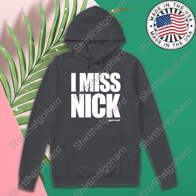 I Miss Nick Shirt